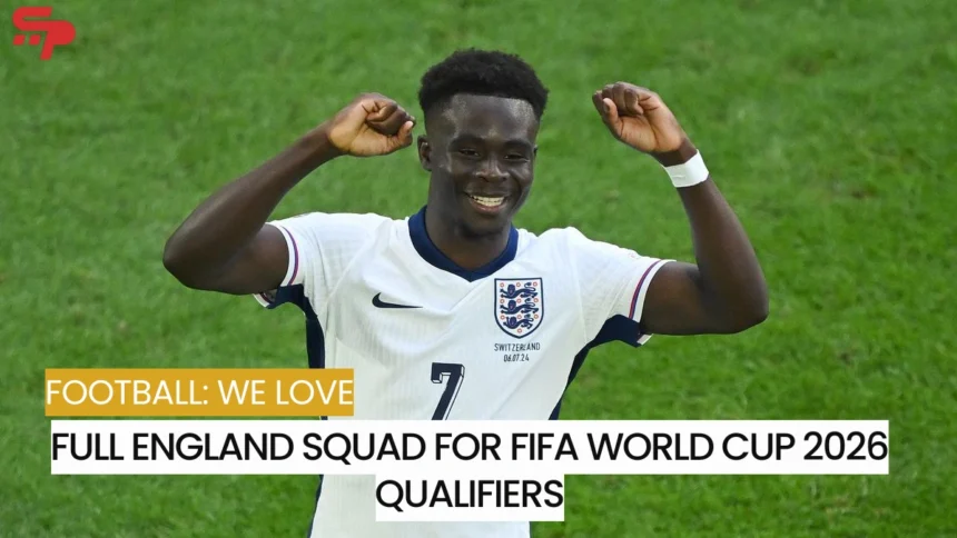 Full England squad for FIFA World Cup 2026 qualifiers