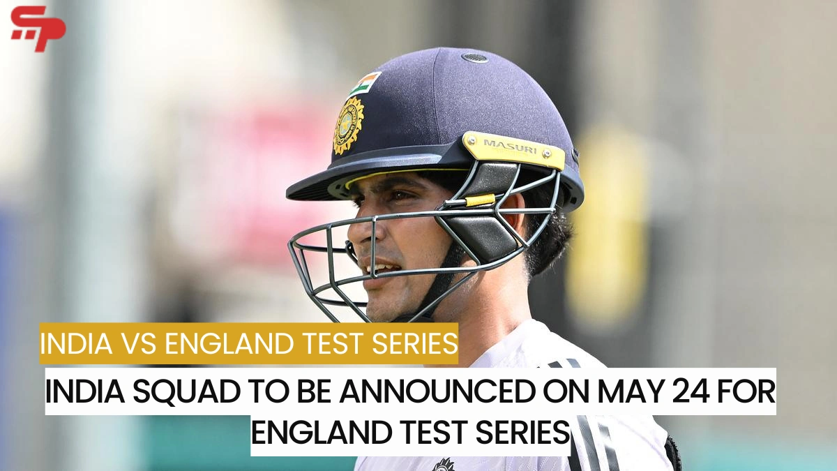 India squad to be announced on May 24 for England Test series