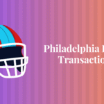 Philadelphia Eagles Transactions
